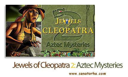 دانلود Jewels of Cleopatra 2: Aztec Mysteries - بازی در جستجوی جواهرات کلئوپاترا