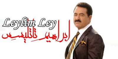 دانلود آهنگ ابراهیم تاتلیس با نام لیلیم لی Ibrahim Tatlises – Leylim Ley
